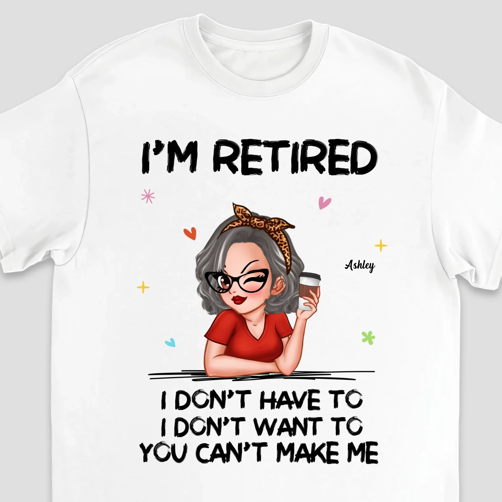 Personalized T-Shirt – I’m Retired, You Can’t Make Me - Image 3