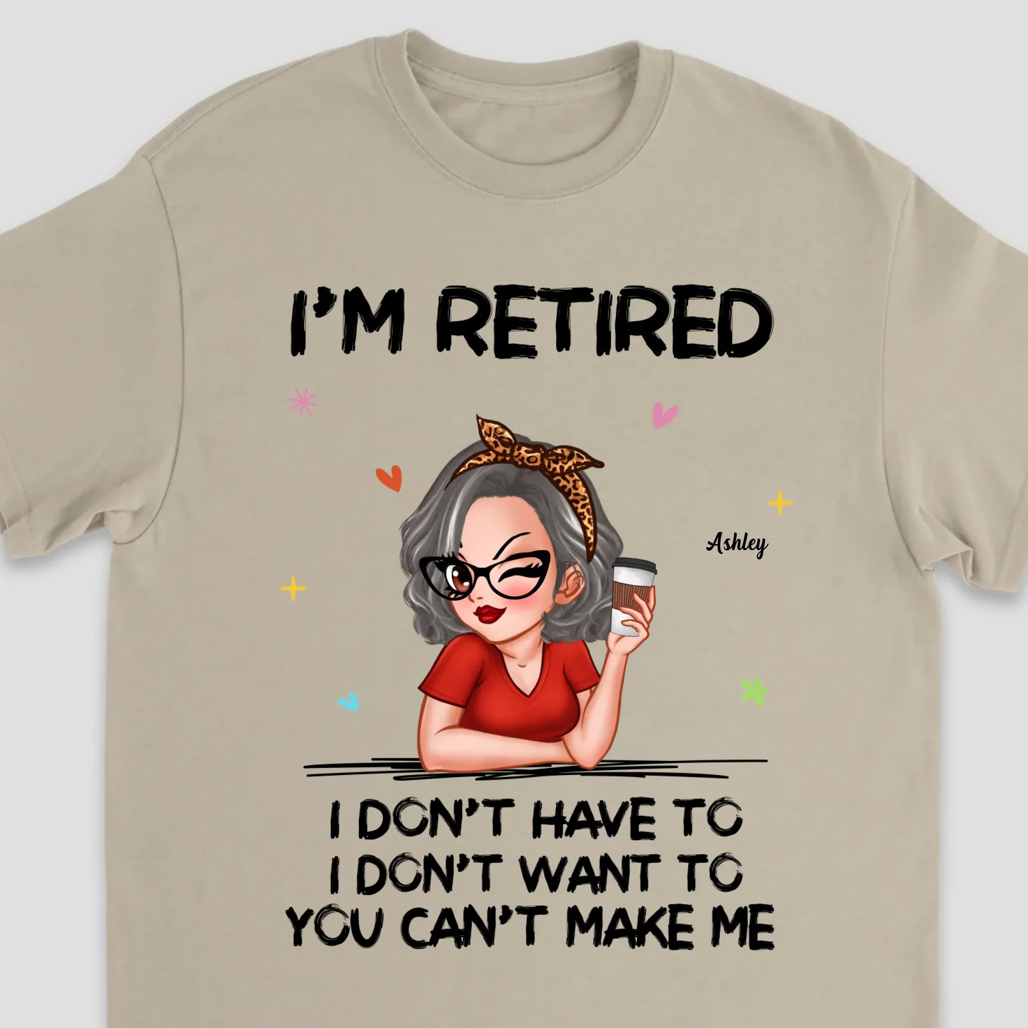 Personalized T-Shirt – I’m Retired, You Can’t Make Me - Image 4
