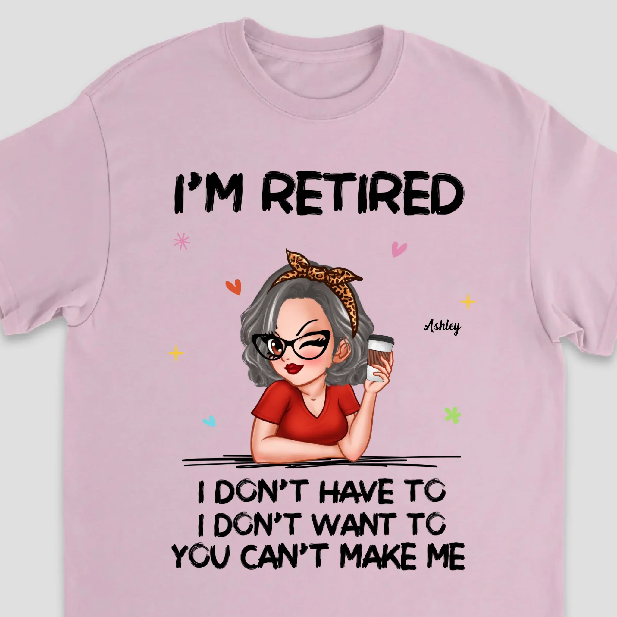 Personalized T-Shirt – I’m Retired, You Can’t Make Me - Image 5