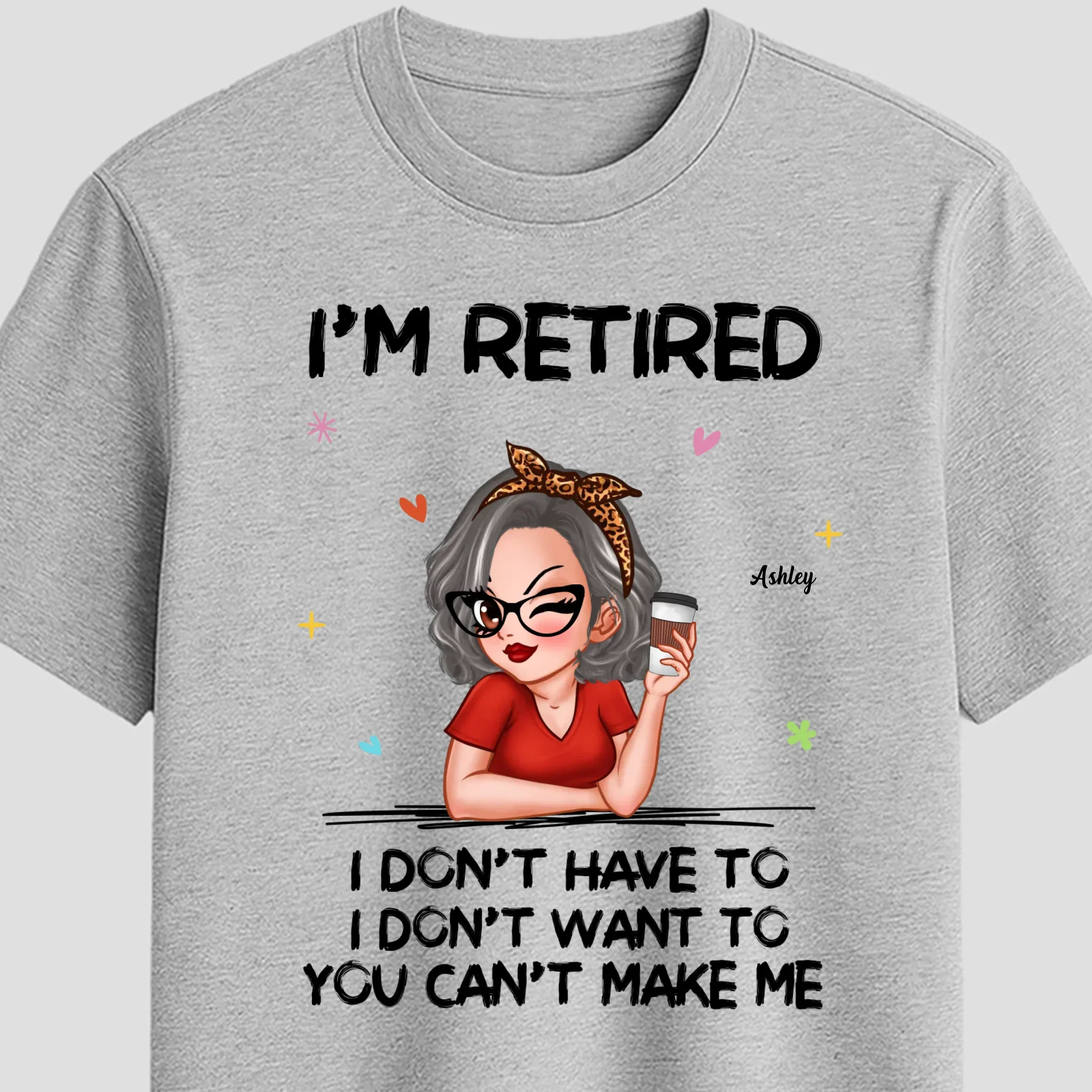 Personalized T-Shirt – I’m Retired, You Can’t Make Me - Image 7