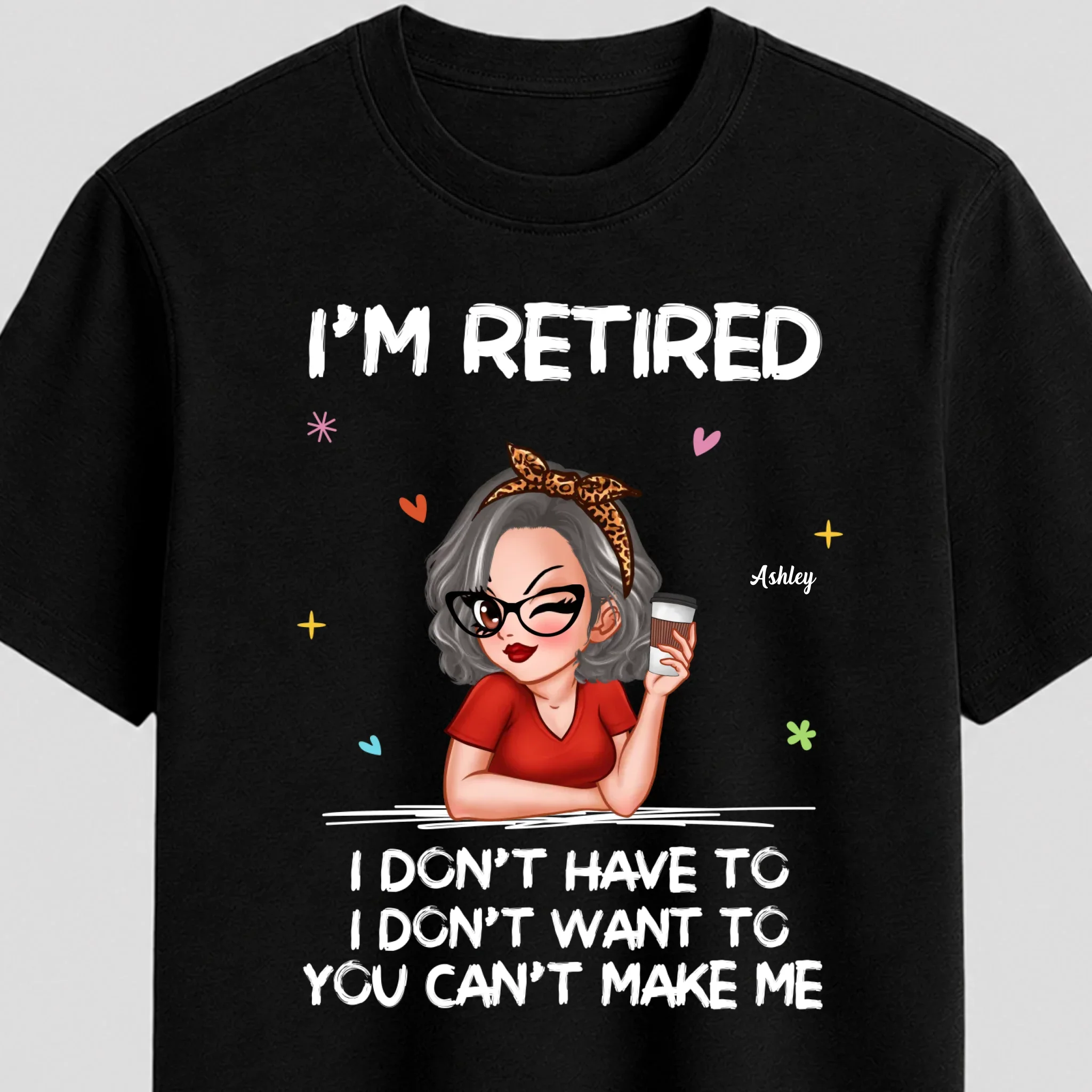 Personalized T-Shirt – I’m Retired, You Can’t Make Me - Image 8